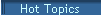 Hot Topics